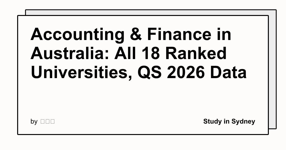 Accounting & Finance in Australia: All 18 Ranked Universities, QS 2026 Data