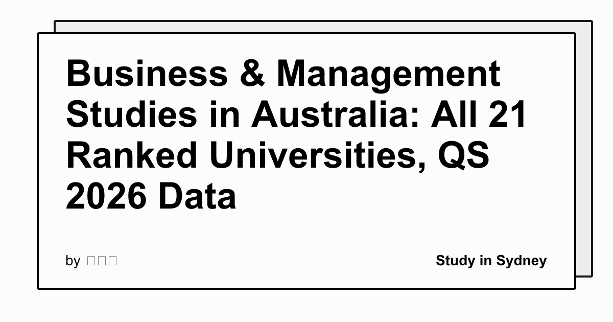 Business & Management Studies in Australia: All 21 Ranked Universities, QS 2026 Data