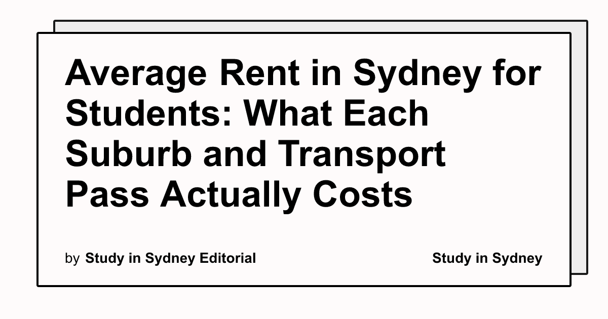 Average Rent in Sydney for Students: What Each Suburb and Transport Pass Actually Costs
